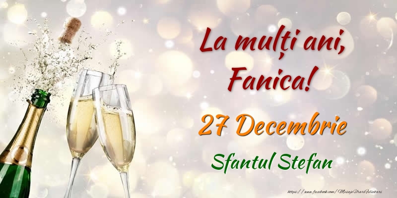 Felicitari de Ziua Numelui - La multi ani, Fanica! 27 Decembrie Sfantul Stefan