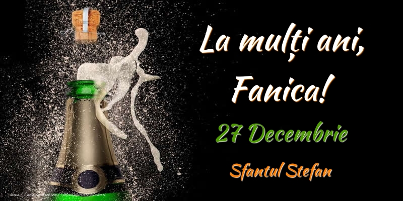 Felicitari de Ziua Numelui - La multi ani, Fanica! 27 Decembrie Sfantul Stefan