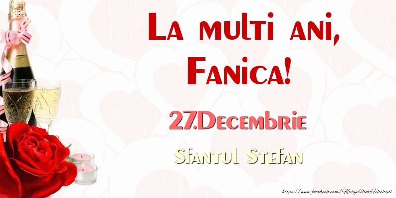 Felicitari de Ziua Numelui - Sampanie & Trandafiri | La multi ani, Fanica! 27.Decembrie Sfantul Stefan