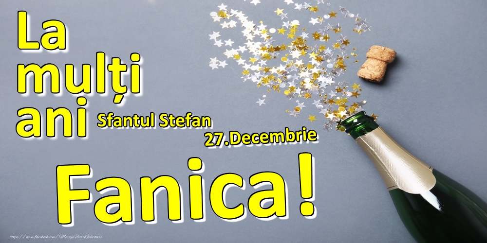 Felicitari de Ziua Numelui - 27.Decembrie - La mulți ani Fanica!  - Sfantul Stefan