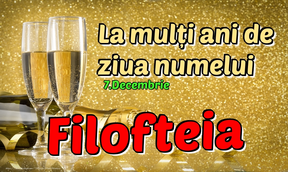 Felicitari de Ziua Numelui - Sampanie | 7.Decembrie - La mulți ani de ziua numelui Filofteia!