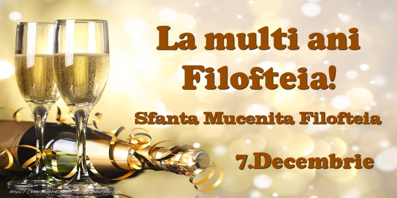 Felicitari de Ziua Numelui - Sampanie | 7.Decembrie Sfanta Mucenita Filofteia La multi ani, Filofteia!