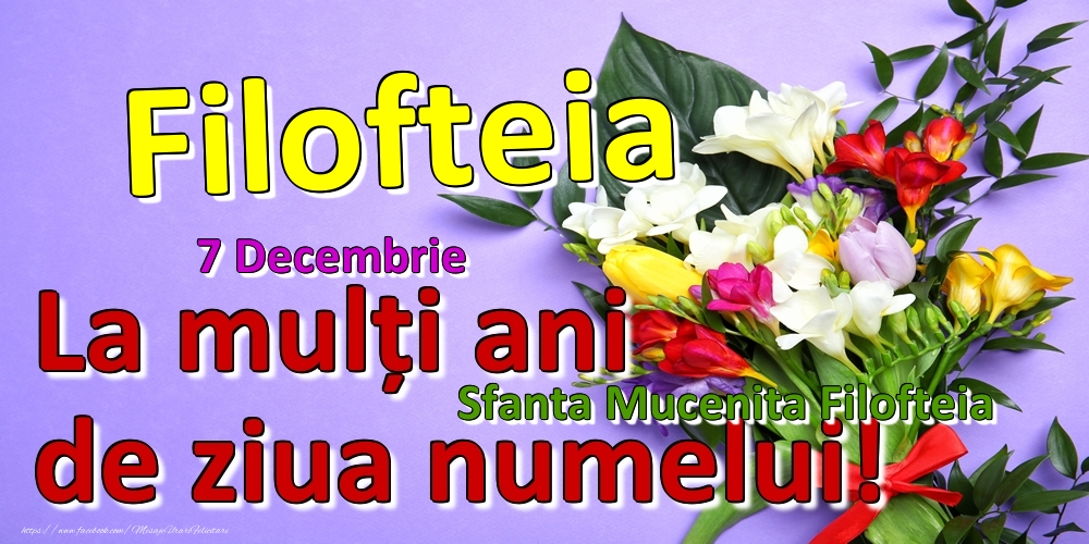 Felicitari de Ziua Numelui - 7 Decembrie - Sfanta Mucenita Filofteia -  La mulți ani de ziua numelui Filofteia!