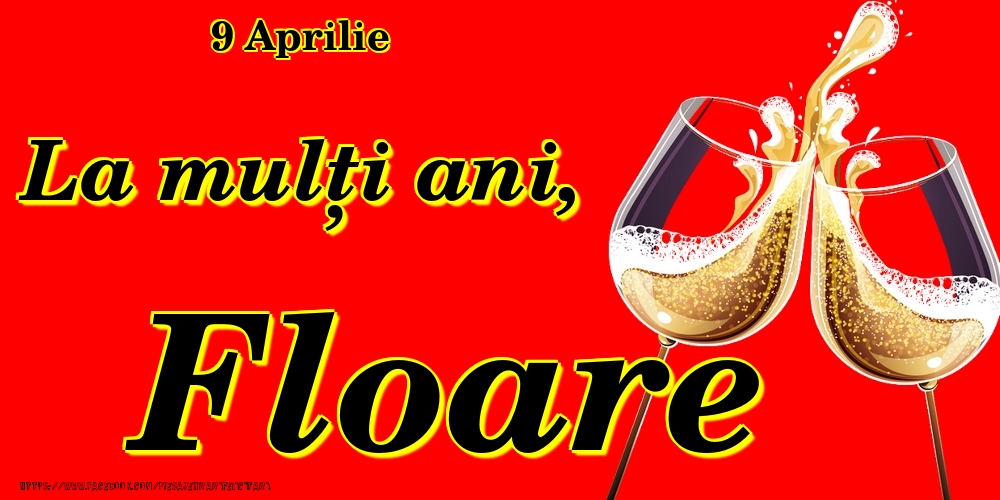 Felicitari de Ziua Numelui - Sampanie | 9 Aprilie -La  mulți ani Floare!