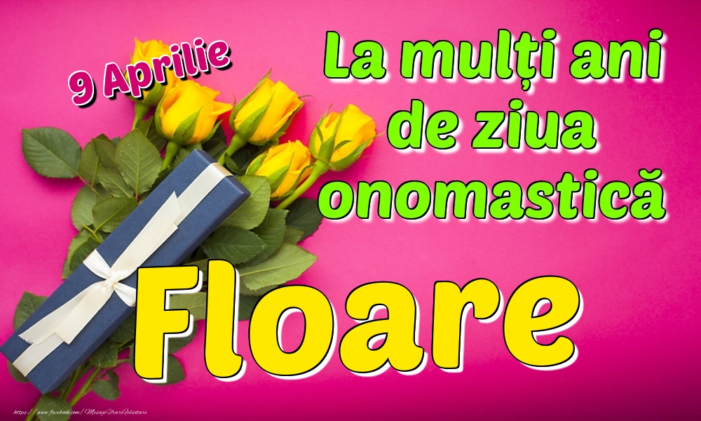 Felicitari de Ziua Numelui - 9 Aprilie - La mulți ani de ziua onomastică Floare