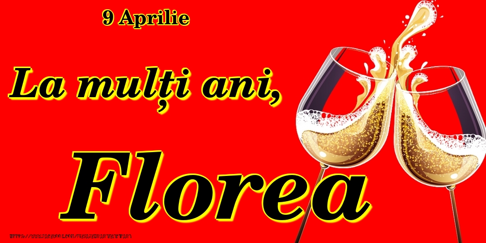  Felicitari de Ziua Numelui - Sampanie | 9 Aprilie -La  mulți ani Florea!