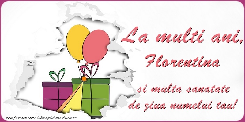 Felicitari de Ziua Numelui - Baloane & Cadou | La multi ani, Florentina si multa sanatate de ziua numelui tau!