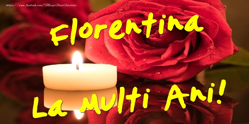 Felicitari de Ziua Numelui - Florentina La Multi Ani!