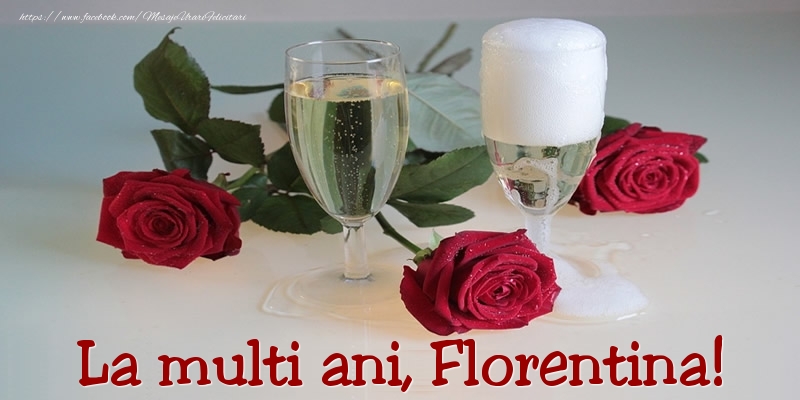 Felicitari de Ziua Numelui - Trandafiri | La multi ani, Florentina!