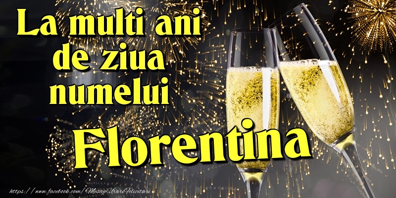Felicitari de Ziua Numelui - Artificii & Sampanie | La multi ani de ziua numelui Florentina