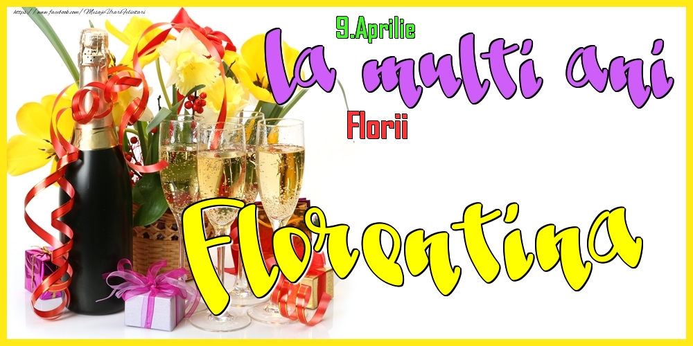 Felicitari de Ziua Numelui -  9.Aprilie - La mulți ani Florentina! - Florii