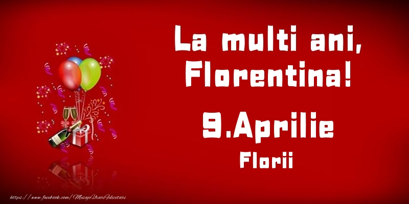 Felicitari de Ziua Numelui - Baloane & Sampanie | La multi ani, Florentina! Florii - 9.Aprilie