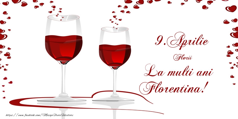 Felicitari de Ziua Numelui - 9.Aprilie La multi ani Florentina!