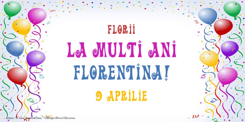 Felicitari de Ziua Numelui - La multi ani Florentina! 9 Aprilie