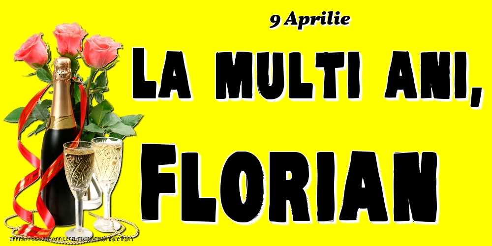 Felicitari de Ziua Numelui - 9 Aprilie -La  mulți ani Florian!