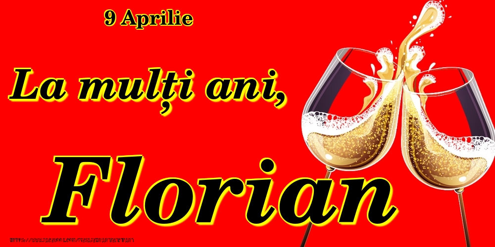 Felicitari de Ziua Numelui - Sampanie | 9 Aprilie -La  mulți ani Florian!