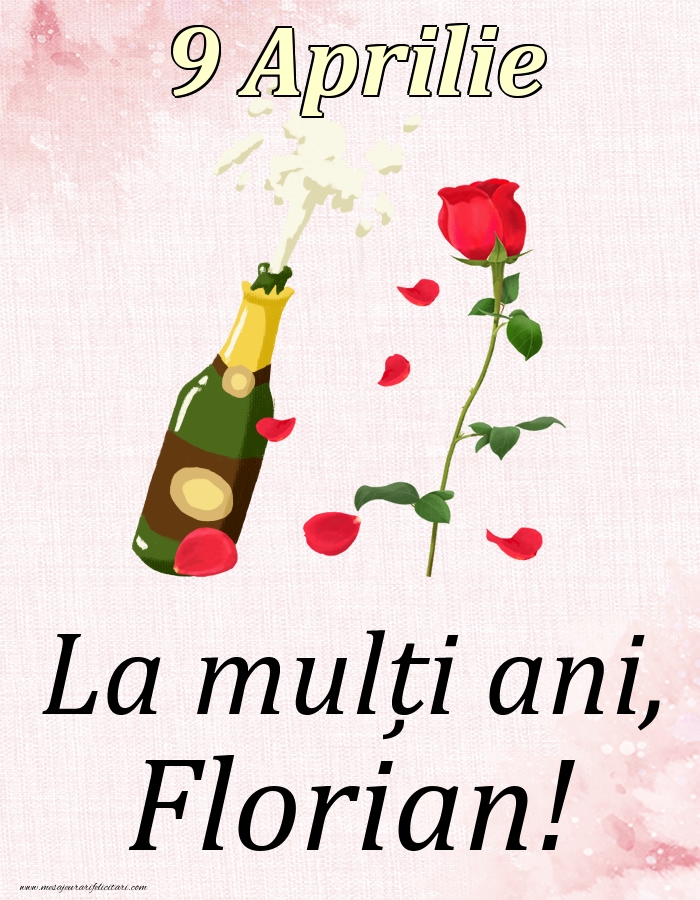 Felicitari de Ziua Numelui - Sampanie & Trandafiri | La mulți ani, Florian! - 9 Aprilie