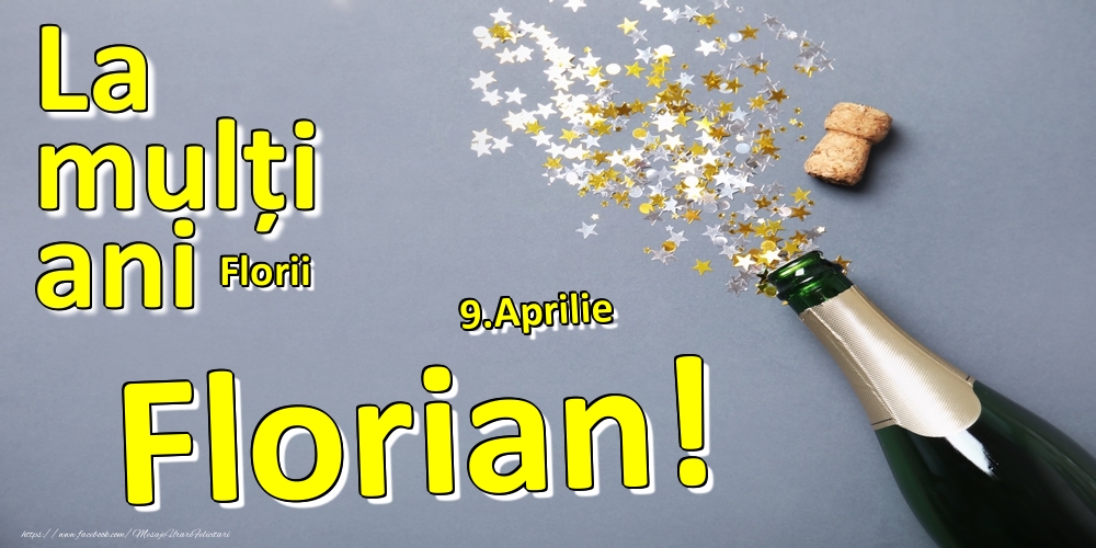 Felicitari de Ziua Numelui - Sampanie | 9.Aprilie - La mulți ani Florian!  - Florii