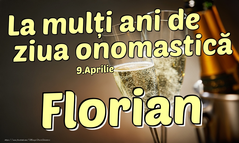 Felicitari de Ziua Numelui - 9.Aprilie - La mulți ani de ziua onomastică Florian!