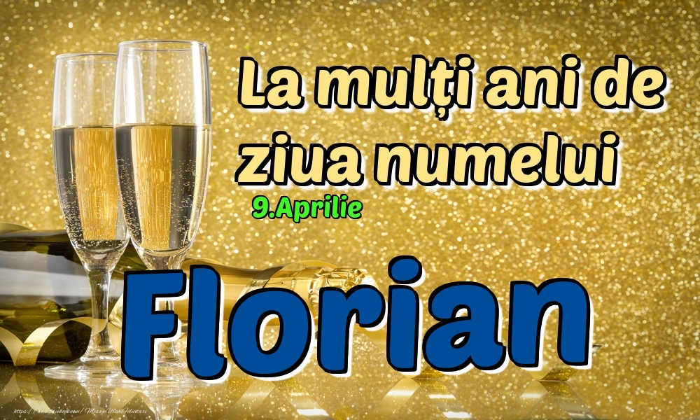 Felicitari de Ziua Numelui - Sampanie | 9.Aprilie - La mulți ani de ziua numelui Florian!