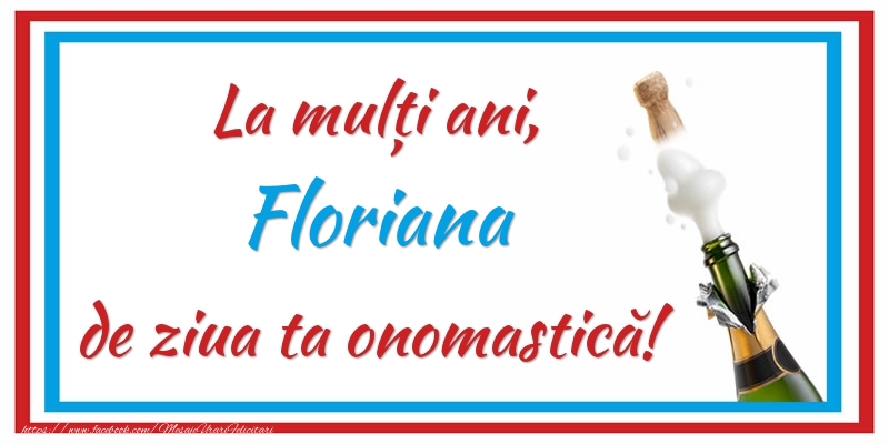 Felicitari de Ziua Numelui - La mulți ani, Floriana de ziua ta onomastică!