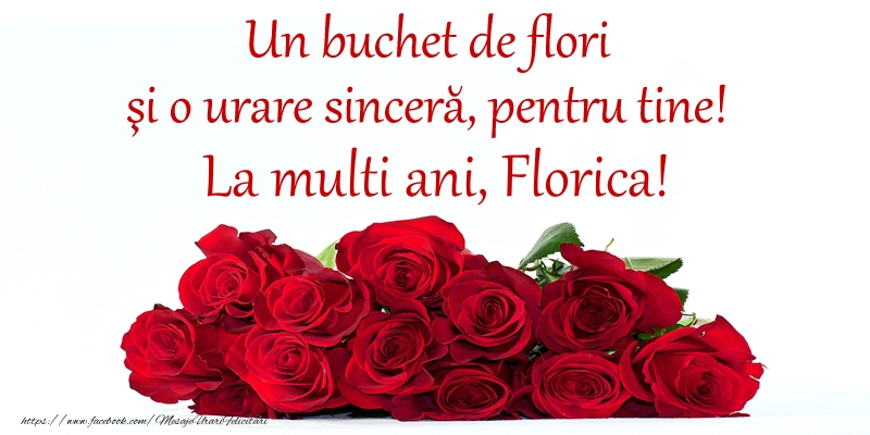 Felicitari de Ziua Numelui -  Un buchet de flori si o urare sincera, pentru tine! La multi ani, Florica!