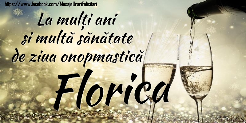 Felicitari de Ziua Numelui - La mulți ani si multă sănătate de ziua onopmastică Florica