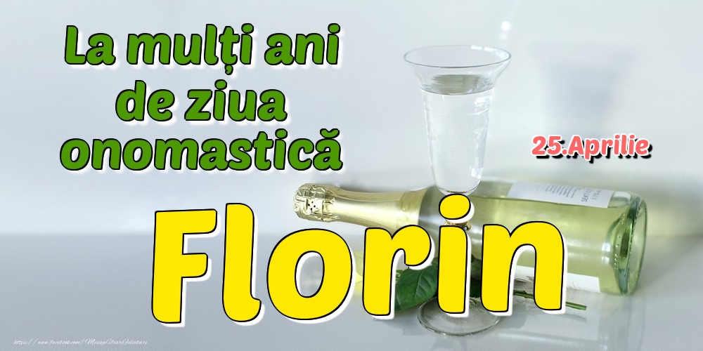 Felicitari de Ziua Numelui - 25.Aprilie - La mulți ani de ziua onomastică Florin