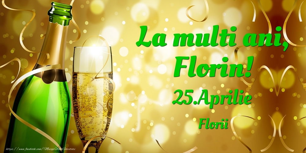  Felicitari de Ziua Numelui - Sampanie | La multi ani, Florin! 25.Aprilie - Florii