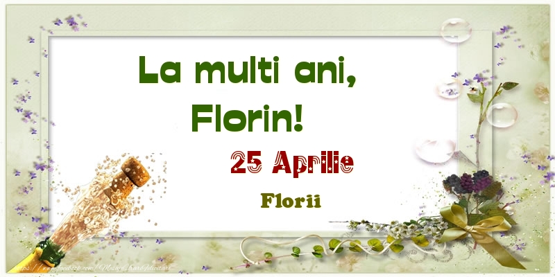Felicitari de Ziua Numelui - Sampanie | La multi ani, Florin! 25 Aprilie Florii