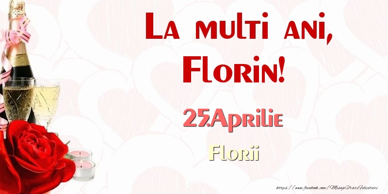Felicitari de Ziua Numelui - Sampanie & Trandafiri | La multi ani, Florin! 25.Aprilie Florii