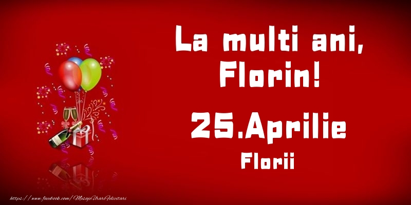 Felicitari de Ziua Numelui - Baloane & Sampanie | La multi ani, Florin! Florii - 25.Aprilie