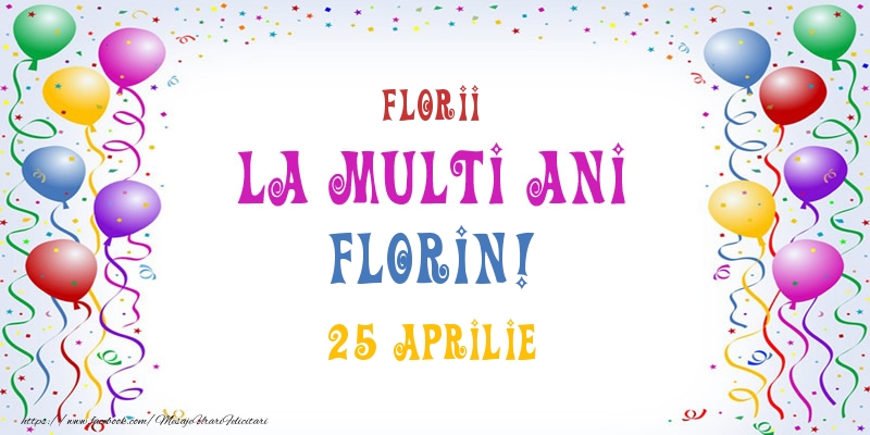  Felicitari de Ziua Numelui - Baloane | La multi ani Florin! 25 Aprilie