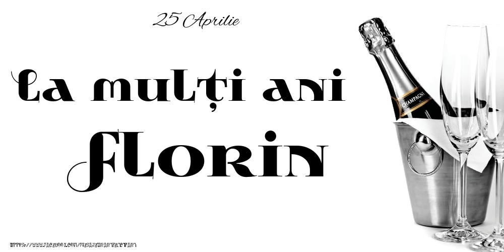 Felicitari de Ziua Numelui - 25 Aprilie -La  mulți ani Florin!