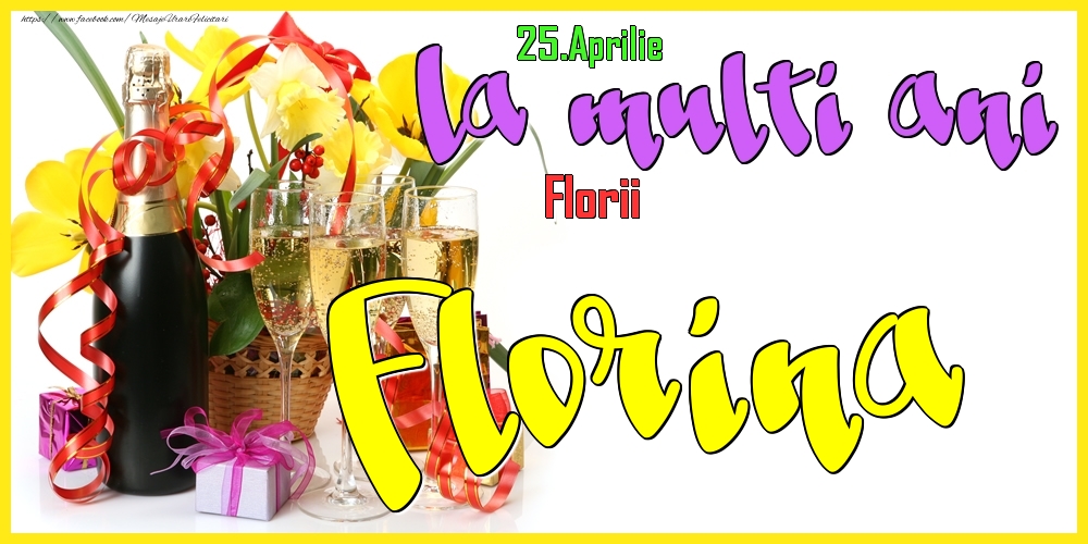 Felicitari de Ziua Numelui -  25.Aprilie - La mulți ani Florina! - Florii