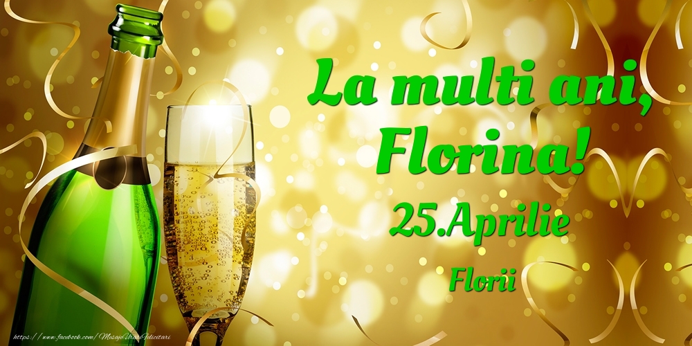 Felicitari de Ziua Numelui - Sampanie | La multi ani, Florina! 25.Aprilie - Florii