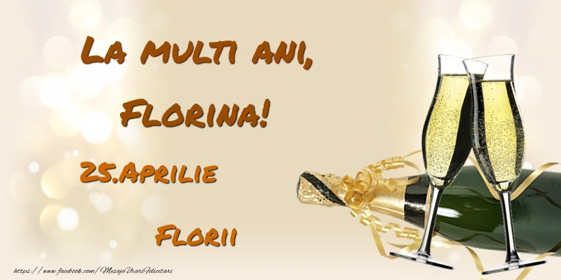 Felicitari de Ziua Numelui - Sampanie | La multi ani, Florina! 25.Aprilie - Florii