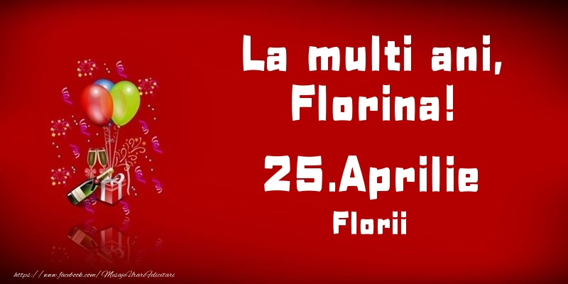 Felicitari de Ziua Numelui - Baloane & Sampanie | La multi ani, Florina! Florii - 25.Aprilie
