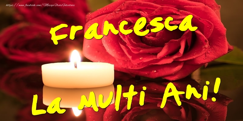 Felicitari de Ziua Numelui - Francesca La Multi Ani!