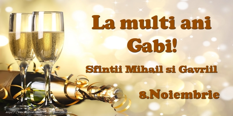 Felicitari de Ziua Numelui - Sampanie | 8.Noiembrie Sfintii Mihail si Gavriil La multi ani, Gabi!