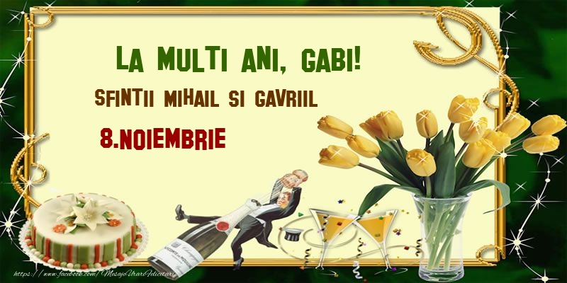 Felicitari de Ziua Numelui - Lalele & Sampanie & Tort | La multi ani, Gabi! Sfintii Mihail si Gavriil - 8.Noiembrie