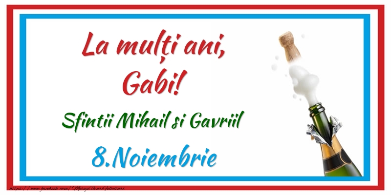 Felicitari de Ziua Numelui - Sampanie | La multi ani, Gabi! 8.Noiembrie Sfintii Mihail si Gavriil