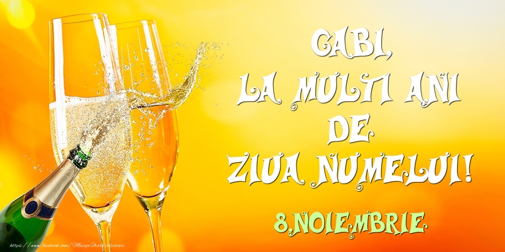  Felicitari de Ziua Numelui - Sampanie | Gabi, la multi ani de ziua numelui! 8.Noiembrie