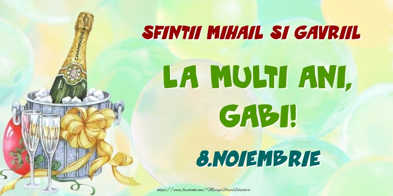 Felicitari de Ziua Numelui - Sampanie | Sfintii Mihail si Gavriil La multi ani, Gabi! 8.Noiembrie