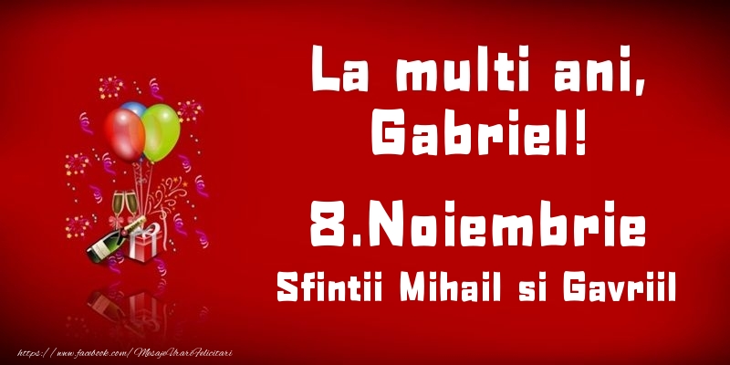Felicitari de Ziua Numelui - 🎈🍾🥂 Baloane & Sampanie | La multi ani, Gabriel! Sfintii Mihail si Gavriil - 8.Noiembrie