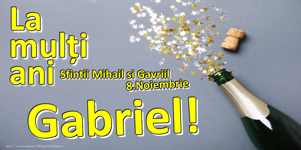 Felicitari de Ziua Numelui - 8.Noiembrie - La mulți ani Gabriel!  - Sfintii Mihail si Gavriil
