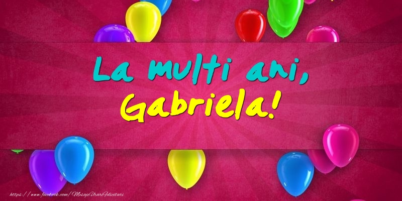 Felicitari de Ziua Numelui - Baloane | La multi ani, Gabriela!