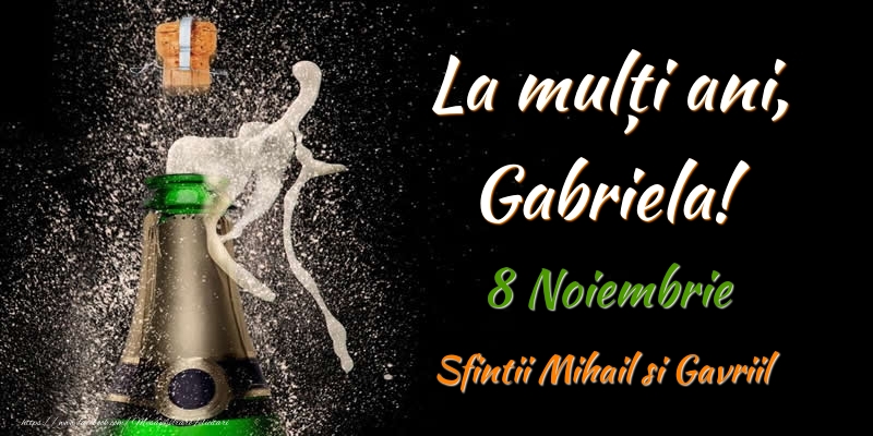 Felicitari de Ziua Numelui - La multi ani, Gabriela! 8 Noiembrie Sfintii Mihail si Gavriil