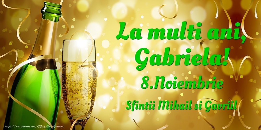 Felicitari de Ziua Numelui - Sampanie | La multi ani, Gabriela! 8.Noiembrie - Sfintii Mihail si Gavriil