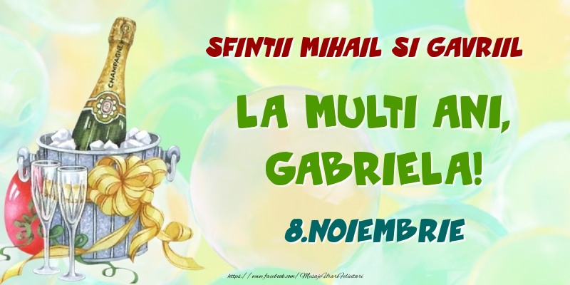 Felicitari de Ziua Numelui - Sampanie | Sfintii Mihail si Gavriil La multi ani, Gabriela! 8.Noiembrie